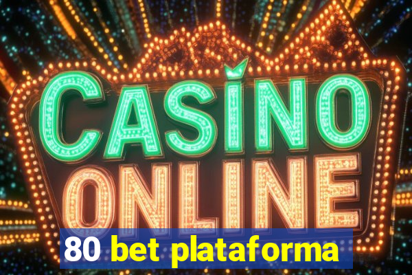 80 bet plataforma